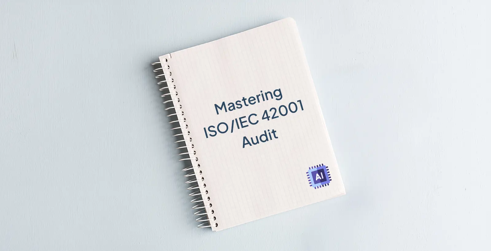 Mastering ISO/IEC 42001 Audit guide notebook for AI governance compliance, risk assessment, and AIMS certification.